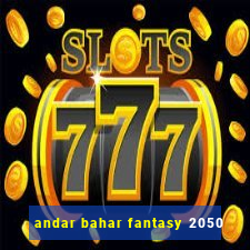 andar bahar fantasy 2050